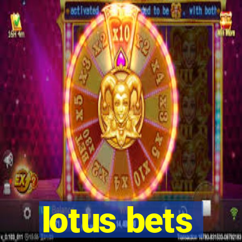 lotus bets